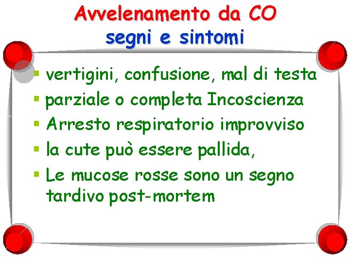 Avvelenamento da CO segni e sintomi § vertigini, confusione, mal di testa § parziale