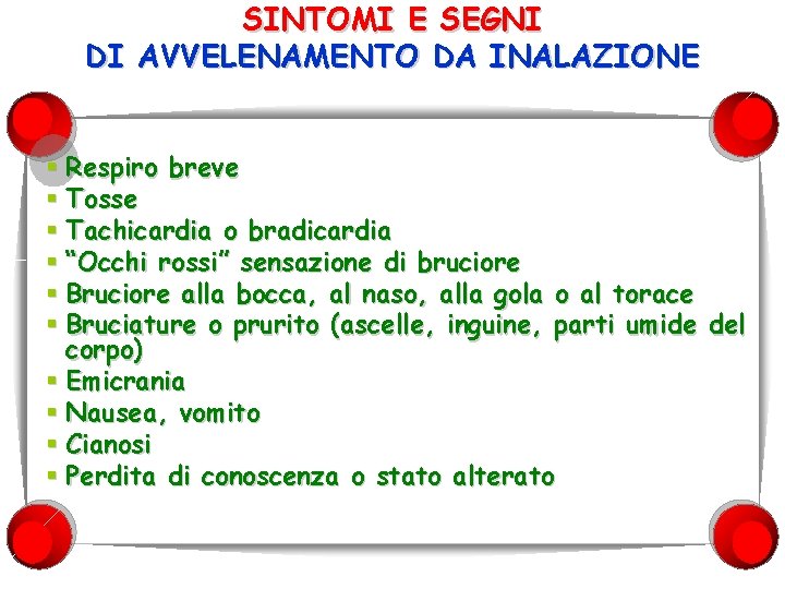 SINTOMI E SEGNI DI AVVELENAMENTO DA INALAZIONE § Respiro breve § Tosse § Tachicardia