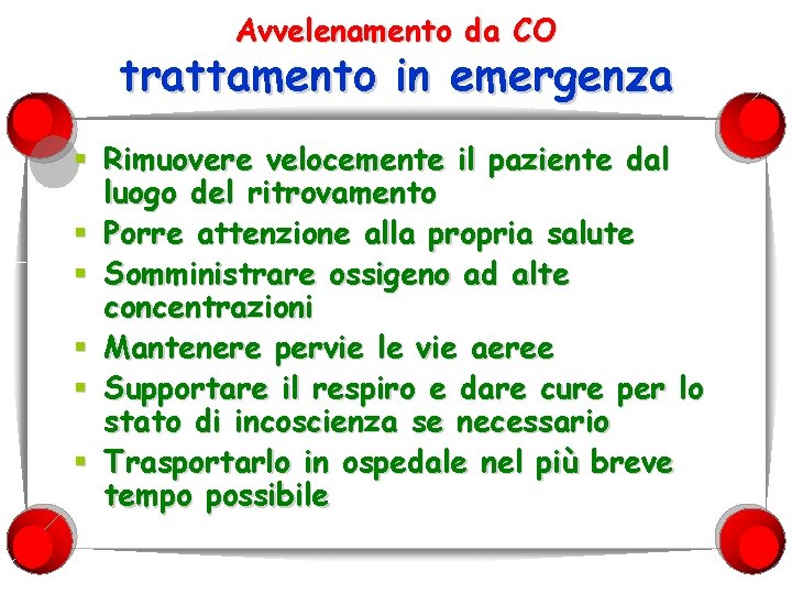 Avvelenamento da CO trattamento in emergenza § Rimuovere velocemente il paziente dal luogo del