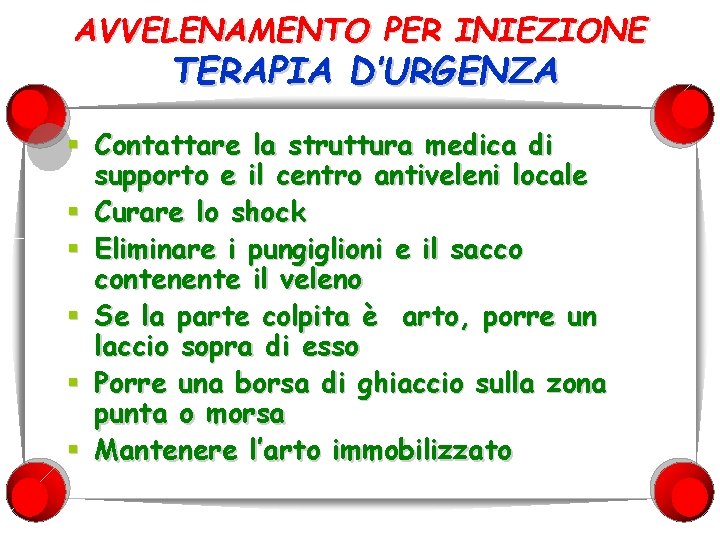 AVVELENAMENTO PER INIEZIONE TERAPIA D’URGENZA § Contattare la struttura medica di supporto e il