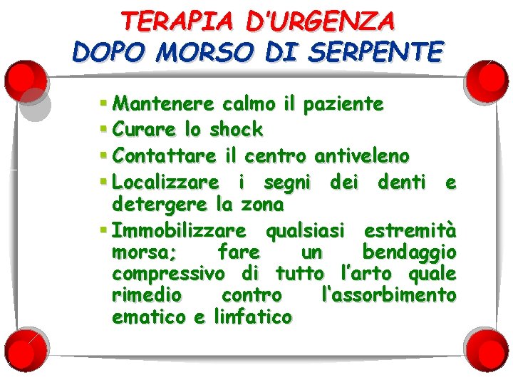 TERAPIA D’URGENZA DOPO MORSO DI SERPENTE § Mantenere calmo il paziente § Curare lo