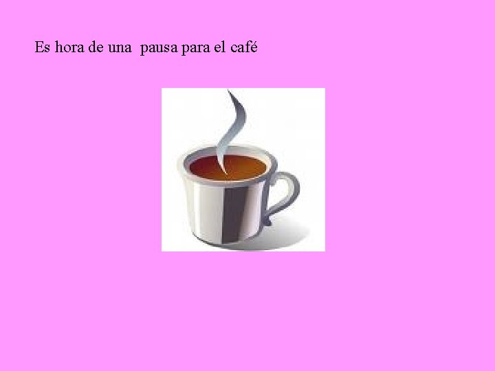 Es hora de una pausa para el café 