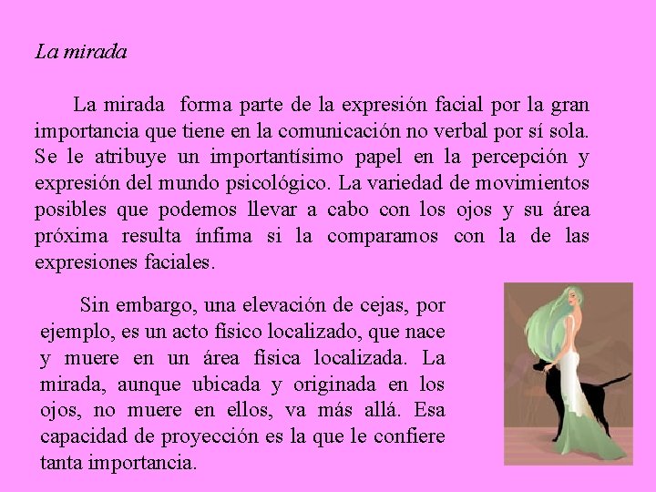 La mirada forma parte de la expresión facial por la gran importancia que tiene