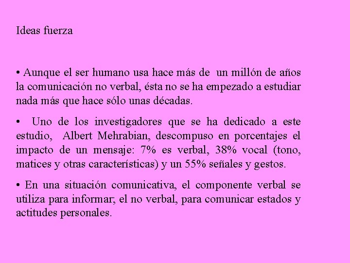 Ideas fuerza • Aunque el ser humano usa hace más de un millón de