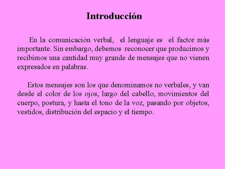 Introducción En la comunicación verbal, el lenguaje es el factor más importante. Sin embargo,