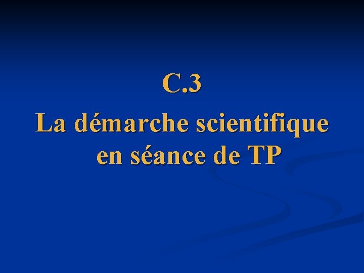 C. 3 La démarche scientifique en séance de TP 