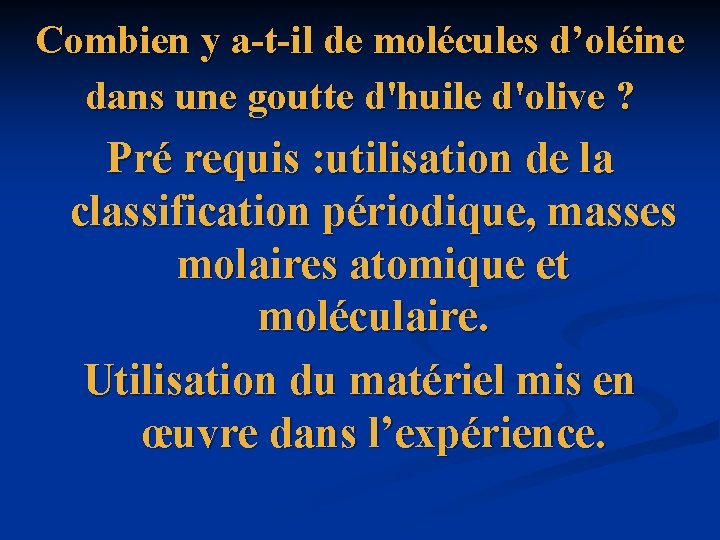 Combien y a-t-il de molécules d’oléine dans une goutte d'huile d'olive ? Pré requis