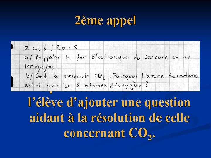 2ème appel Le professeur a demandé à l’élève d’ajouter une question aidant à la