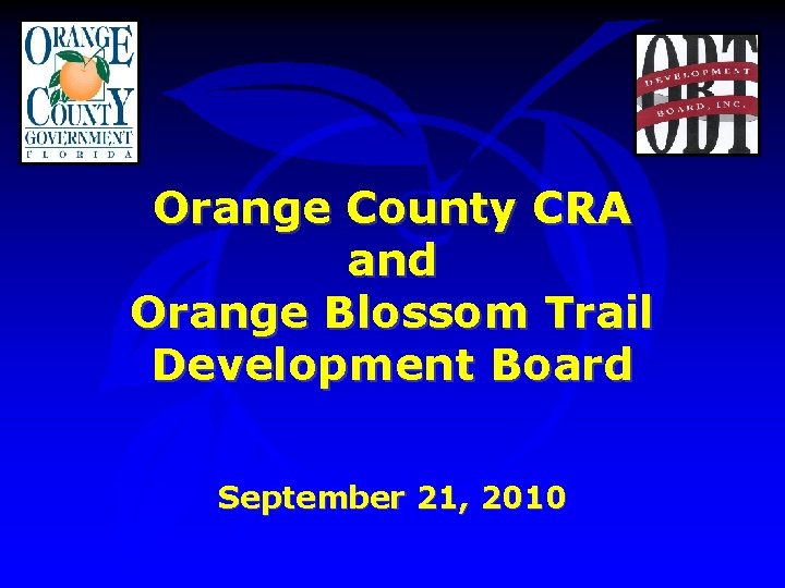 Orange County CRA and Orange Blossom Trail Development Board September 21, 2010 