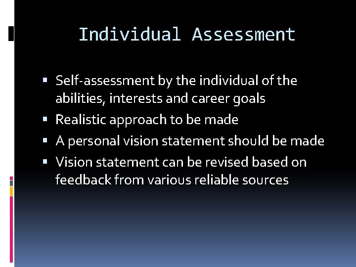 Individual Assessment Self-assessment by the individual of the abilities, interests and career goals Realistic