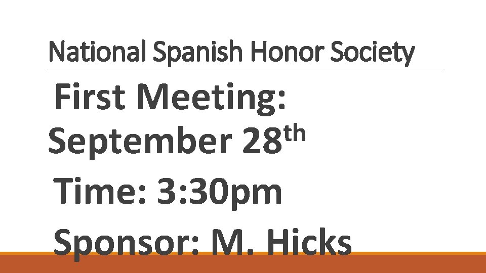 National Spanish Honor Society First Meeting: th September 28 Time: 3: 30 pm Sponsor: