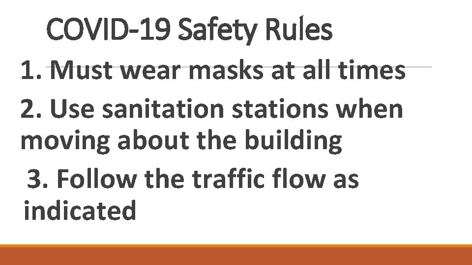 COVID-19 Safety Rules 1. Must wear masks at all times 2. Use sanitation stations