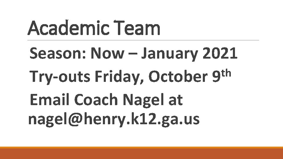 Academic Team Season: Now – January 2021 th Try-outs Friday, October 9 Email Coach