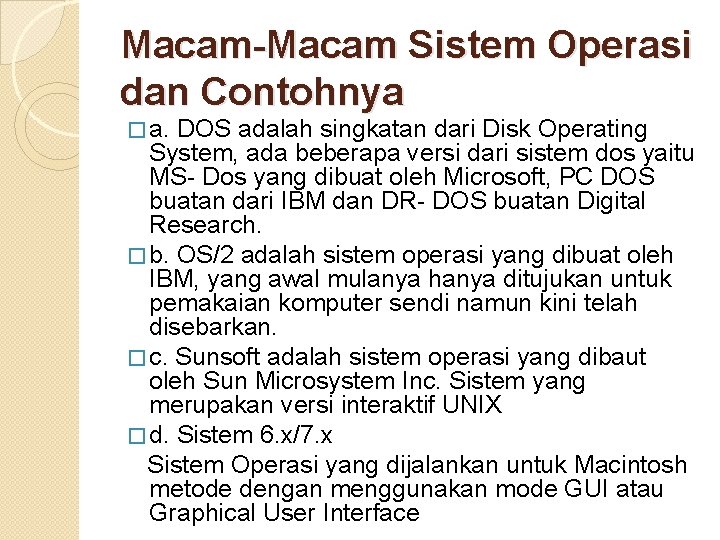 Macam-Macam Sistem Operasi dan Contohnya � a. DOS adalah singkatan dari Disk Operating System, Macam-Macam Sistem Operasi dan Contohnya � a. DOS adalah singkatan dari Disk Operating System,