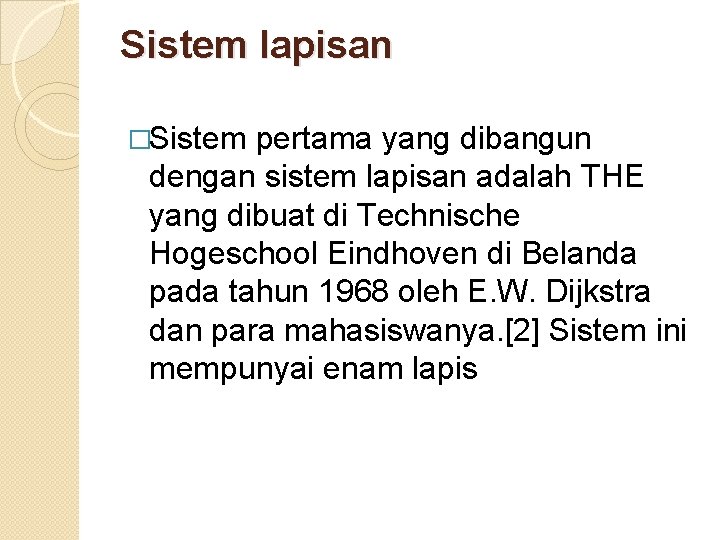 Sistem lapisan �Sistem pertama yang dibangun dengan sistem lapisan adalah THE yang dibuat di Sistem lapisan �Sistem pertama yang dibangun dengan sistem lapisan adalah THE yang dibuat di