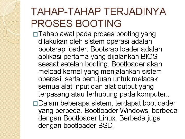 TAHAP-TAHAP TERJADINYA PROSES BOOTING �Tahap awal pada proses booting yang dilakukan oleh sistem operasi TAHAP-TAHAP TERJADINYA PROSES BOOTING �Tahap awal pada proses booting yang dilakukan oleh sistem operasi