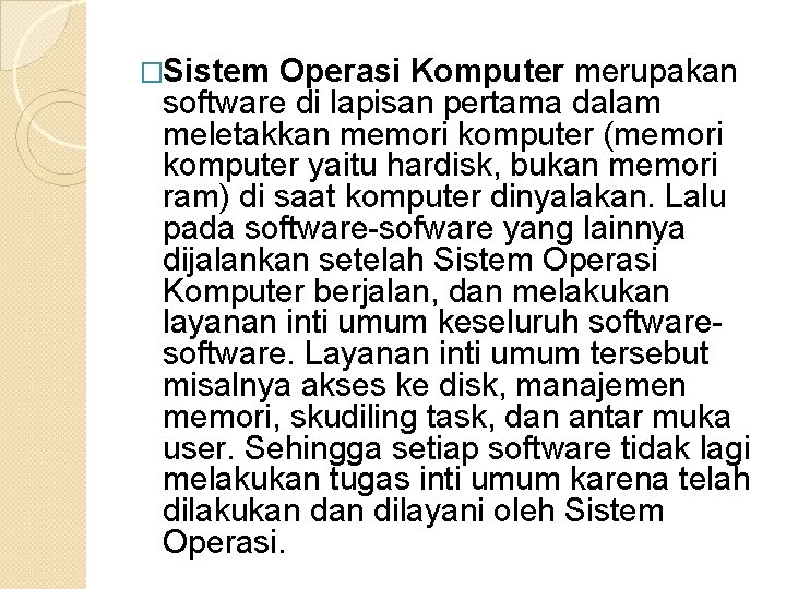 �Sistem Operasi Komputer merupakan software di lapisan pertama dalam meletakkan memori komputer (memori komputer �Sistem Operasi Komputer merupakan software di lapisan pertama dalam meletakkan memori komputer (memori komputer
