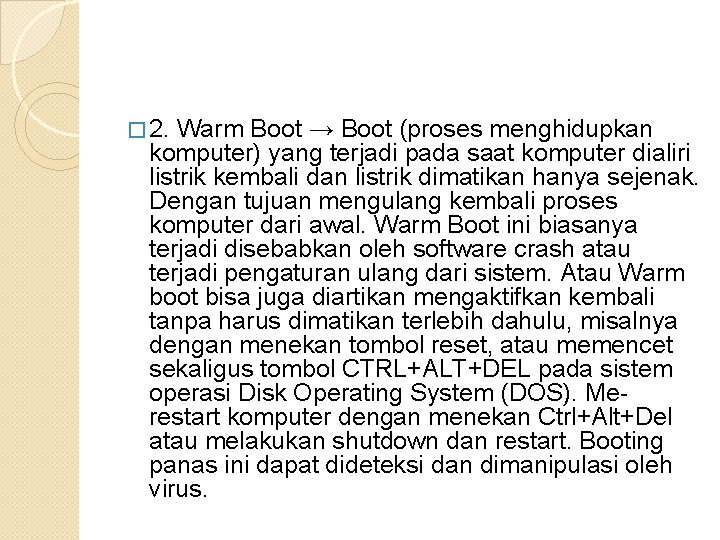 � 2. Warm Boot → Boot (proses menghidupkan komputer) yang terjadi pada saat komputer � 2. Warm Boot → Boot (proses menghidupkan komputer) yang terjadi pada saat komputer