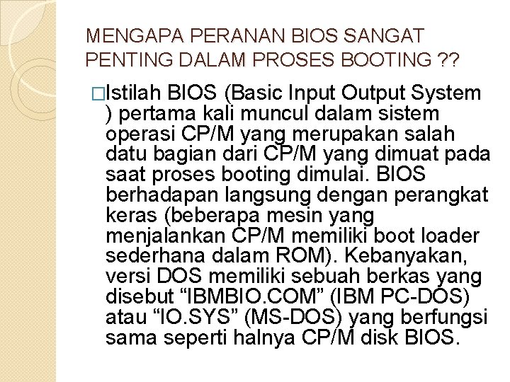 MENGAPA PERANAN BIOS SANGAT PENTING DALAM PROSES BOOTING ? ? �Istilah BIOS (Basic Input MENGAPA PERANAN BIOS SANGAT PENTING DALAM PROSES BOOTING ? ? �Istilah BIOS (Basic Input