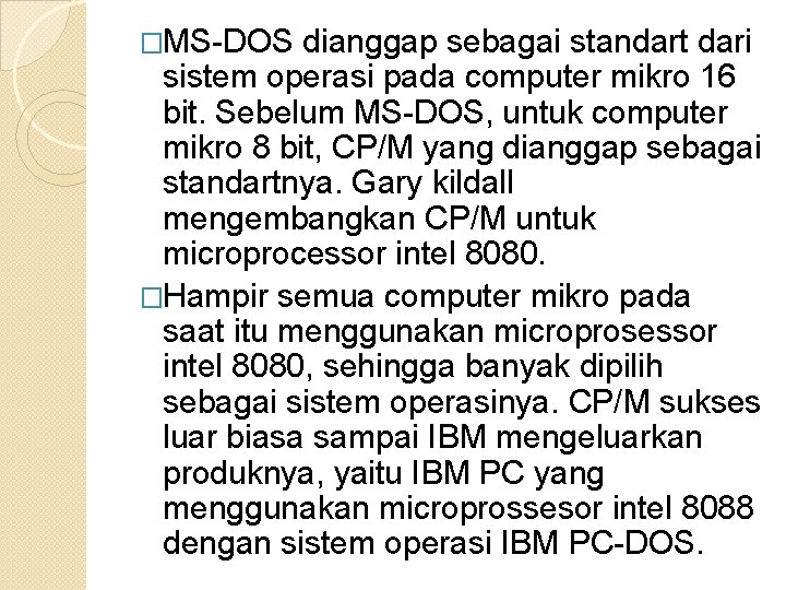 �MS-DOS dianggap sebagai standart dari sistem operasi pada computer mikro 16 bit. Sebelum MS-DOS, �MS-DOS dianggap sebagai standart dari sistem operasi pada computer mikro 16 bit. Sebelum MS-DOS,