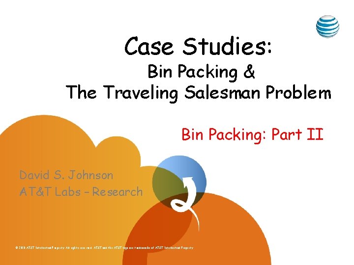 Case Studies: Bin Packing & The Traveling Salesman Problem Bin Packing: Part II David