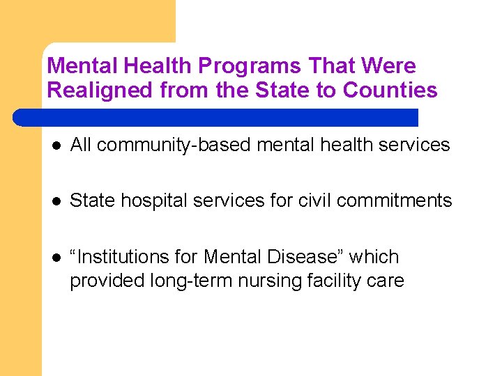 Mental Health Programs That Were Realigned from the State to Counties l All community-based