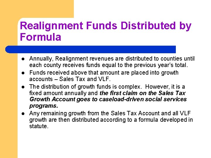 Realignment Funds Distributed by Formula l l Annually, Realignment revenues are distributed to counties