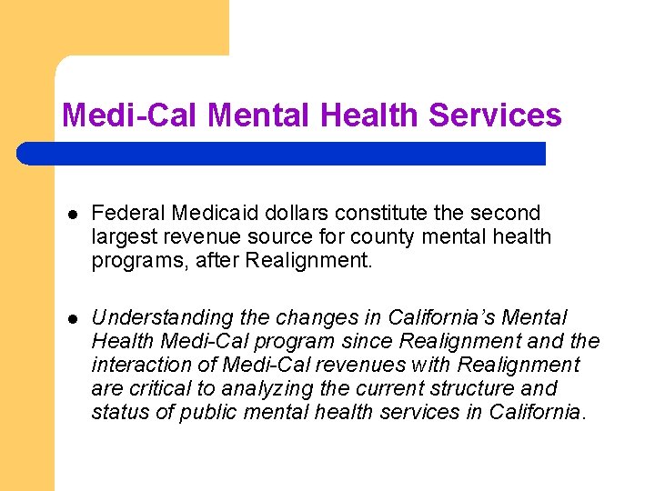Medi-Cal Mental Health Services l Federal Medicaid dollars constitute the second largest revenue source