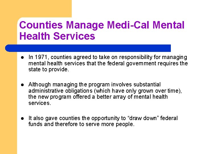 Counties Manage Medi-Cal Mental Health Services l In 1971, counties agreed to take on