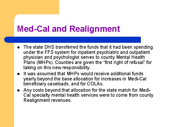 Med-Cal and Realignment l l l The state DHS transferred the funds that it