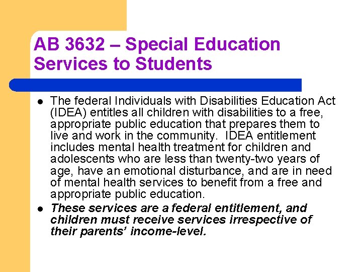 AB 3632 – Special Education Services to Students l l The federal Individuals with