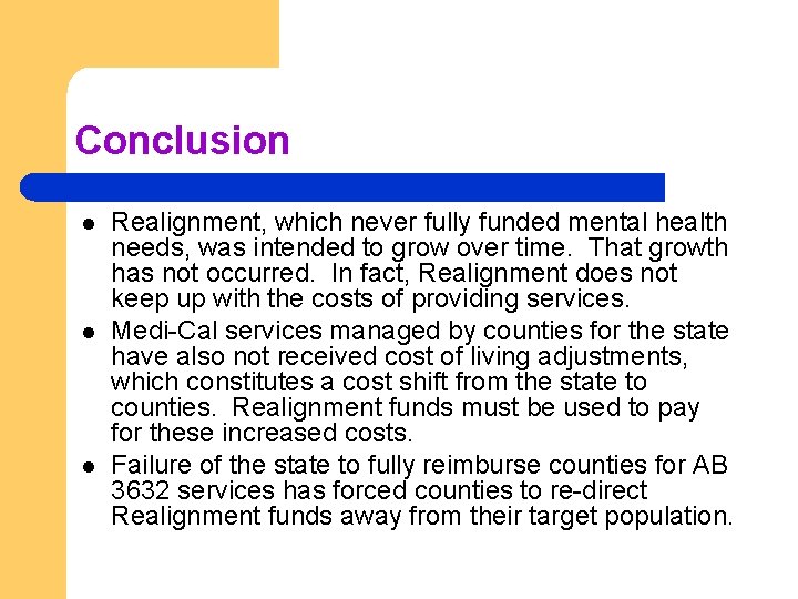 Conclusion l l l Realignment, which never fully funded mental health needs, was intended