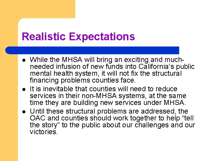 Realistic Expectations l l l While the MHSA will bring an exciting and muchneeded