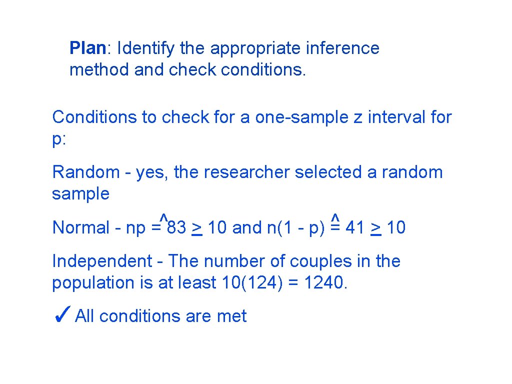 Plan: Identify the appropriate inference method and check conditions. Conditions to check for a