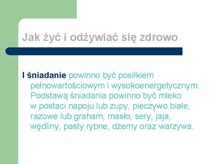 Jak żyć i odżywiać się zdrowo I śniadanie powinno być posiłkiem pełnowartościowym i wysokoenergetycznym.