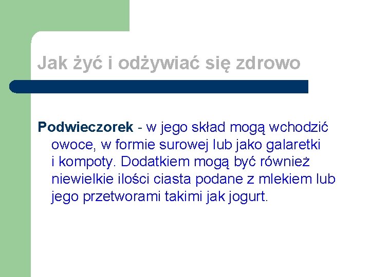 Jak żyć i odżywiać się zdrowo Podwieczorek - w jego skład mogą wchodzić owoce,