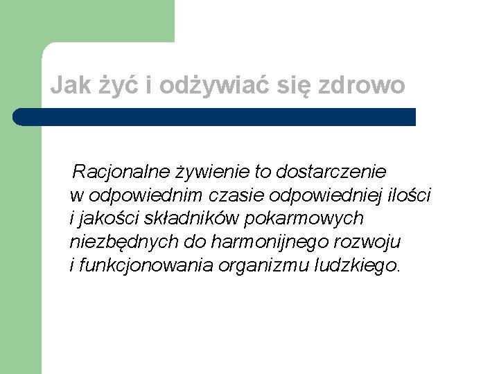 Jak żyć i odżywiać się zdrowo Racjonalne żywienie to dostarczenie w odpowiednim czasie odpowiedniej