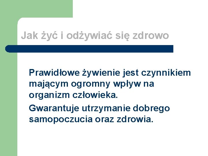 Jak żyć i odżywiać się zdrowo Prawidłowe żywienie jest czynnikiem mającym ogromny wpływ na