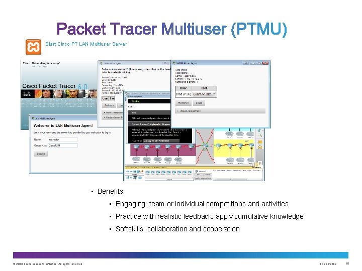 Start Cisco PT LAN Multiuser Server 6. 0 • Benefits: • Engaging: team or Start Cisco PT LAN Multiuser Server 6. 0 • Benefits: • Engaging: team or