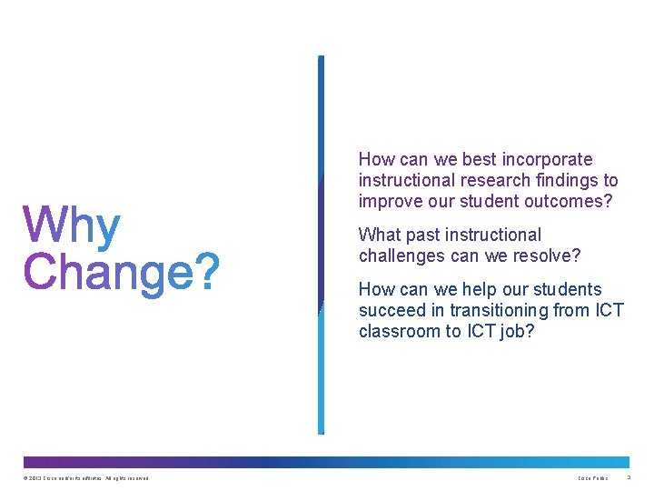 How can we best incorporate instructional research findings to improve our student outcomes? What How can we best incorporate instructional research findings to improve our student outcomes? What