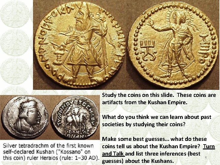 Study the coins on this slide. These coins are artifacts from the Kushan Empire.