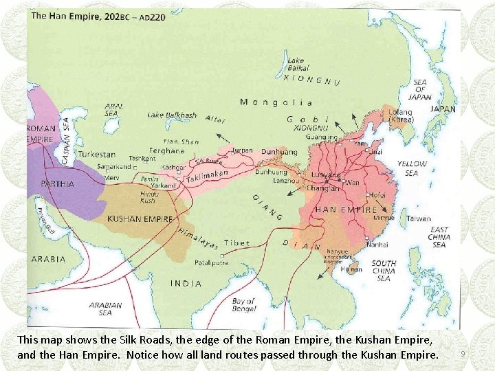 This map shows the Silk Roads, the edge of the Roman Empire, the Kushan
