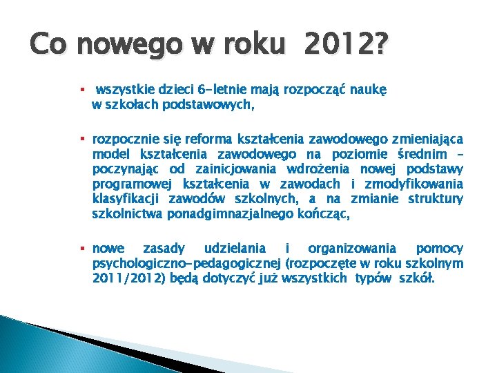 Co nowego w roku 2012? § wszystkie dzieci 6 -letnie mają rozpocząć naukę w