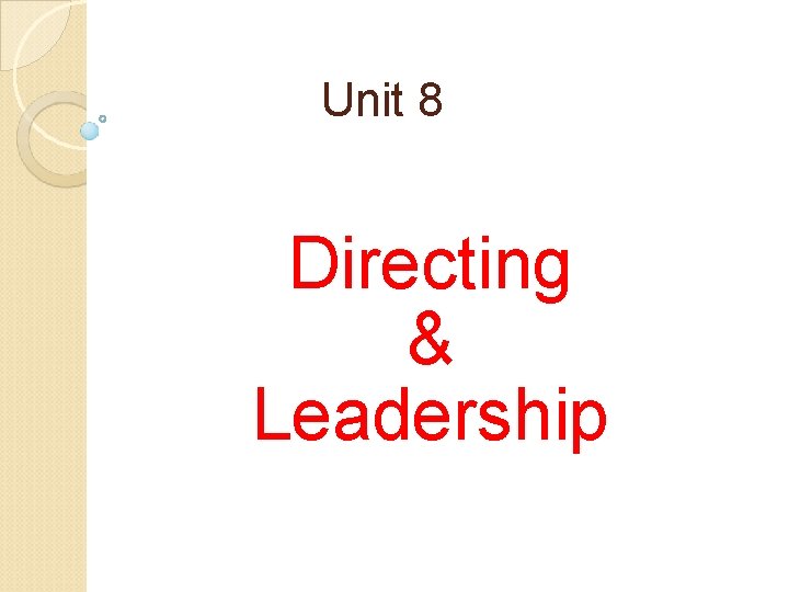 Unit 8 Directing & Leadership 