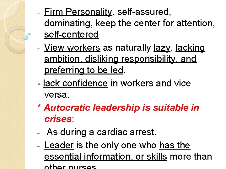 Firm Personality, self-assured, dominating, keep the center for attention, self-centered - View workers as