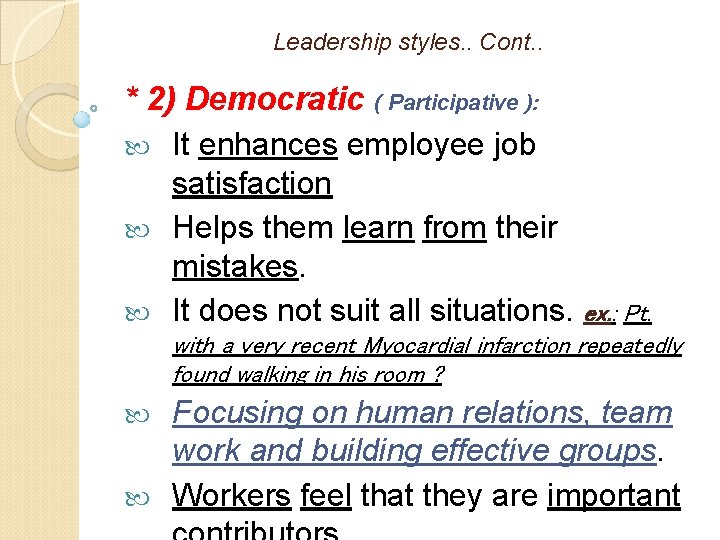 Leadership styles. . Cont. . * 2) Democratic ( Participative ): It enhances employee