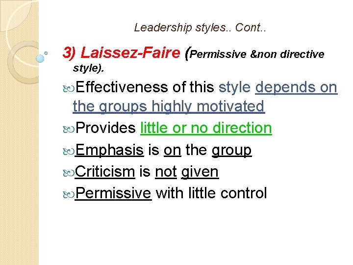 Leadership styles. . Cont. . 3) Laissez-Faire (Permissive &non directive style). Effectiveness of this