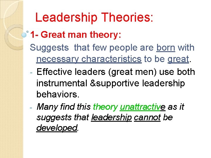 Leadership Theories: 1 - Great man theory: Suggests that few people are born with