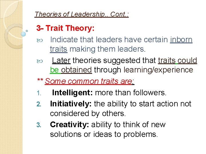 Theories of Leadership. . Cont. : 3 - Trait Theory: Indicate that leaders have