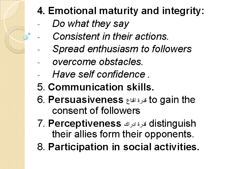 4. Emotional maturity and integrity: Do what they say Consistent in their actions. Spread